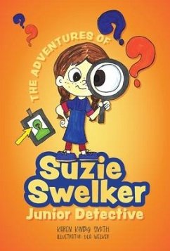 The Adventures of Suzie Swelker, Junior Detective - Smith, Karen Kindig