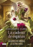 La Cadena de Espinas (Cazadores de Sombras 3. Las Últimas Horas) / Chain of Thorns (the Last Hours)