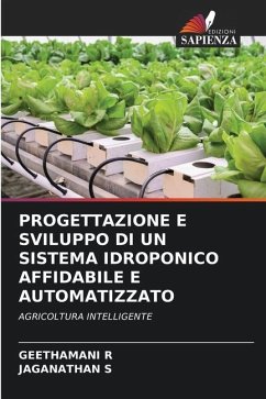 PROGETTAZIONE E SVILUPPO DI UN SISTEMA IDROPONICO AFFIDABILE E AUTOMATIZZATO - R, GEETHAMANI;s, Jaganathan