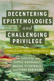 Decentering Epistemologies and Challenging Privilege Decentering Epistemologies and Challenging Privilege