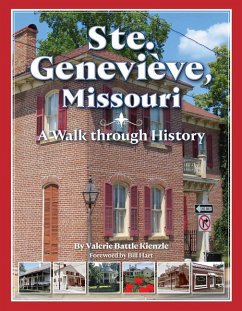 Ste. Genevieve, Missouri: A Walk Through History - Battle Kienzle, Valerie
