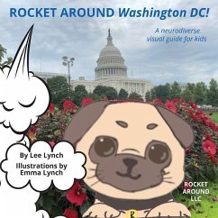 Rocket Around Washington DC - A neurodiverse visual guide for kids - Lynch, Lee Ann