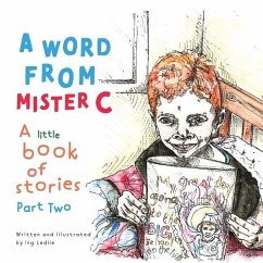 A Word From Mister C A Little Book Of Stories - Ledlie, Ing