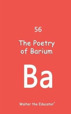 The Poetry of Barium - Walter the Educator