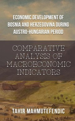 Economic Development of Bosnia and Herzegovina during Austro-Hungarian Period - Tahir Mahmutefendic