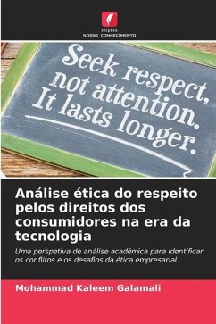 Análise ética do respeito pelos direitos dos consumidores na era da tecnologia - Galamali, Mohammad Kaleem