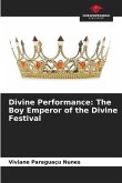 Divine Performance: The Boy Emperor of the Divine Festival