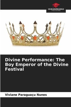 Divine Performance: The Boy Emperor of the Divine Festival - Paraguaçu Nunes, Viviane
