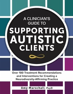A Clinician's Guide to Supporting Autistic Clients - Marschall, Amy