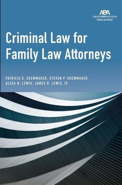 Criminal Law for Family Law Attorneys - Shewmaker, Patricia D; Shewmaker, Steven P; Lewis, Alexa Nicole; Lewis, James Robert