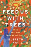 Feed Us with Trees Feed Us with Trees