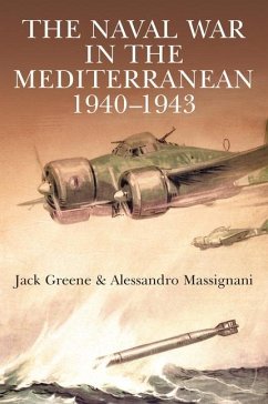 The Naval War in the Mediterranean, 1940-1943 - Greene, Jack; Massignani, Alessandro