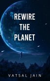 Rewire The Planet