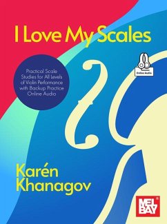 I Love My Scales Practical Scale Studies for All Levels of Violin Performance with Backup Practice Online Audio - Khanagov, Karén