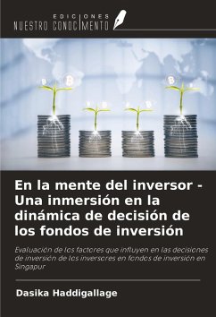 En la mente del inversor - Una inmersión en la dinámica de decisión de los fondos de inversión - Haddigallage, Dasika