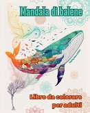 Mandala di balene   Libro da colorare per adulti   Disegni antistress per incoraggiare la creatività