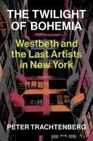 The Twilight of Bohemia - Trachtenberg, Peter