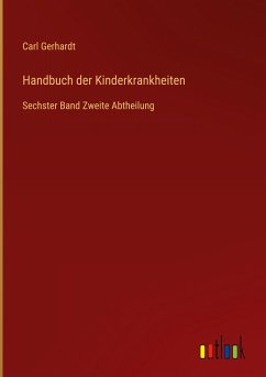 Handbuch der Kinderkrankheiten - Gerhardt, Carl