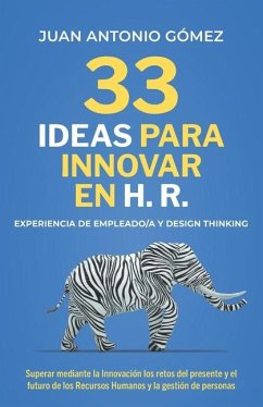 33 Ideas Para Innovar En Hr, Experiencia de Empleado Y Designthinking - Gomez Garcia, Juan Antonio