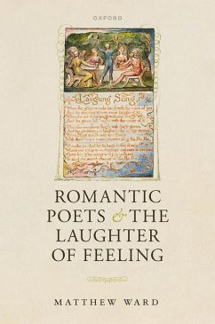 Romantic Poets and the Laughter of Feeling - Ward, Matthew
