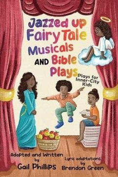 Jazzed Up Fairy Tale Musicals and Bible Plays - Phillips, Gail