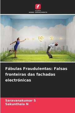 Fábulas Fraudulentas: Falsas fronteiras das fachadas electrónicas - S, Saravanakumar;N, Sakunthala