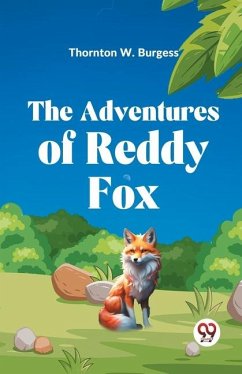 The Adventures of Reddy Fox - W Burgess, Thornton