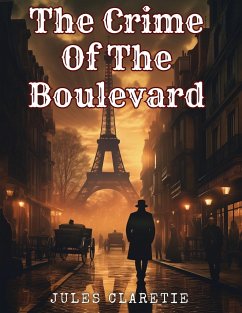 The Crime Of The Boulevard - Jules Claretie