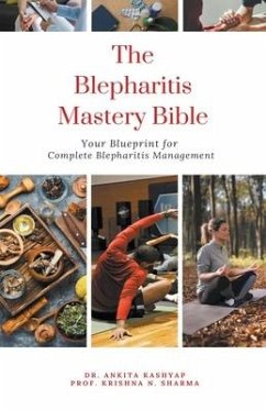 The Blepharitis Mastery Bible - Kashyap, Ankita; Sharma, Krishna N
