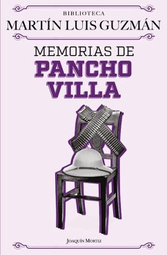 Memorias de Pancho Villa / Pancho Villa's Memoirs - Guzmán, Martín Luis