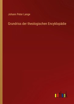 Grundriss der theologischen Encyklopädie - Lange, Johann Peter