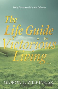 The Life Guide for Victorious Living - Wilkins, Sr. Gioron T.