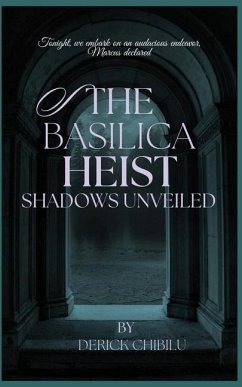 The Basilica Heist - Chibilu, Derick