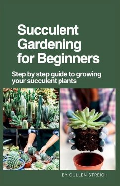 Succulent Gardening for Beginners - Streich, Cullen