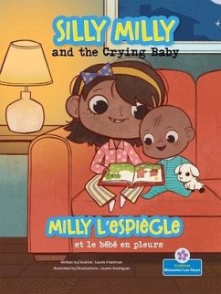 Silly Milly and the Crying Baby (Milly l'Espiègle Et Le Bébé En Pleurs) Bilingual Eng/Fre - Friedman, Laurie; Rodriguez, Lauren