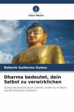 Dharma bedeutet, dein Selbst zu verwirklichen - Gomes, Roberto Guillermo