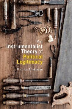 An Instrumentalist Theory of Political Legitimacy - Brinkmann, Matthias