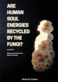 Are Human Soul Energies Recycled by the Fungi?