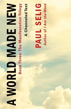 A World Made New: A Channeled Text - Selig, Paul