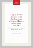 Origins of Small Business Metal Fabricators and Machinery Makers in New England, 1890-1957