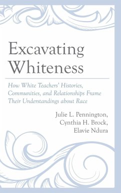 Excavating Whiteness - Pennington, Julie L.; Brock, Cynthia H.; Ndura, Elavie