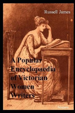A Popular Encyclopaedia of Victorian Women Writers - James, Russell