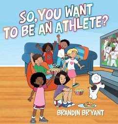 So, You Want to be an Athlete? - Bryant, Brandin