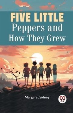 Five Little Peppers and How They Grew - Sidney, Margaret