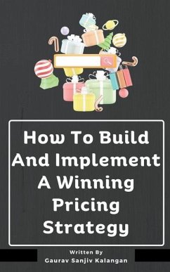 How To Build And Implement A Winning Pricing Strategy - Kalangan, Gaurav Sanjiv