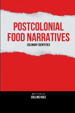 Postcolonial Food Narratives - Collins, Kole