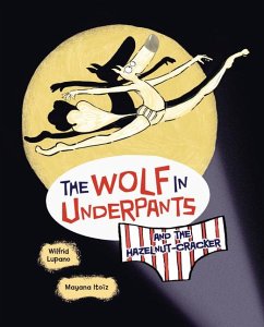 The Wolf in Underpants and the Hazelnut-Cracker - Lupano, Wilfrid