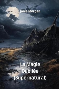 La Magie Oubliée (Supernatural) - Morgan, Janie