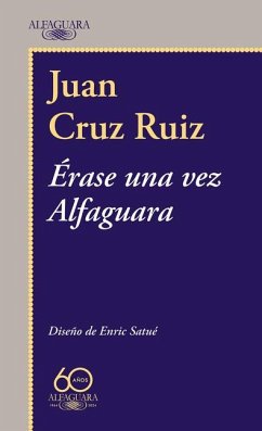 Érase Una Vez Alfaguara / Once Upon a Time There Was Alfaguara - Cruz Ruíz, Juan