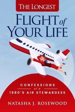 The Longest Flight of Your Life - Rosewood, Natasha J